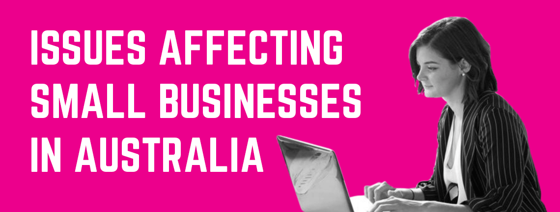 The Main Issues Affecting Small Businesses in Australia